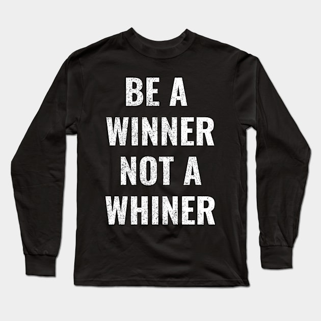 Be A Winner, Not A Winner Funny Motivational Text Design Long Sleeve T-Shirt by Up 4 Tee